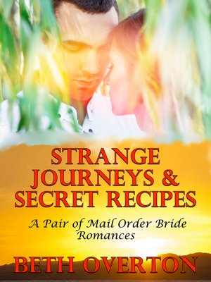 cover image of Strange Journeys & Secret Recipes (A Pair of Mail Order Bride Romances)